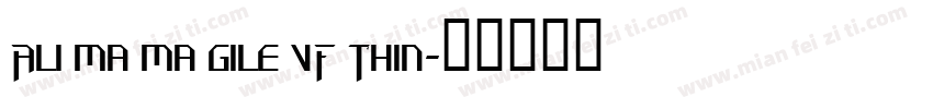 Ali ma ma gile vF Thin字体转换